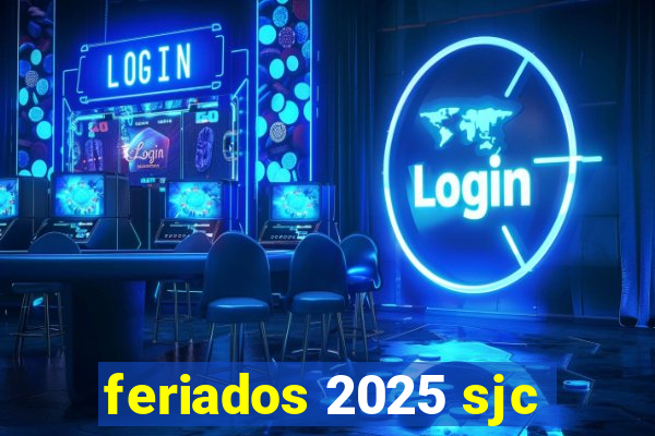 feriados 2025 sjc